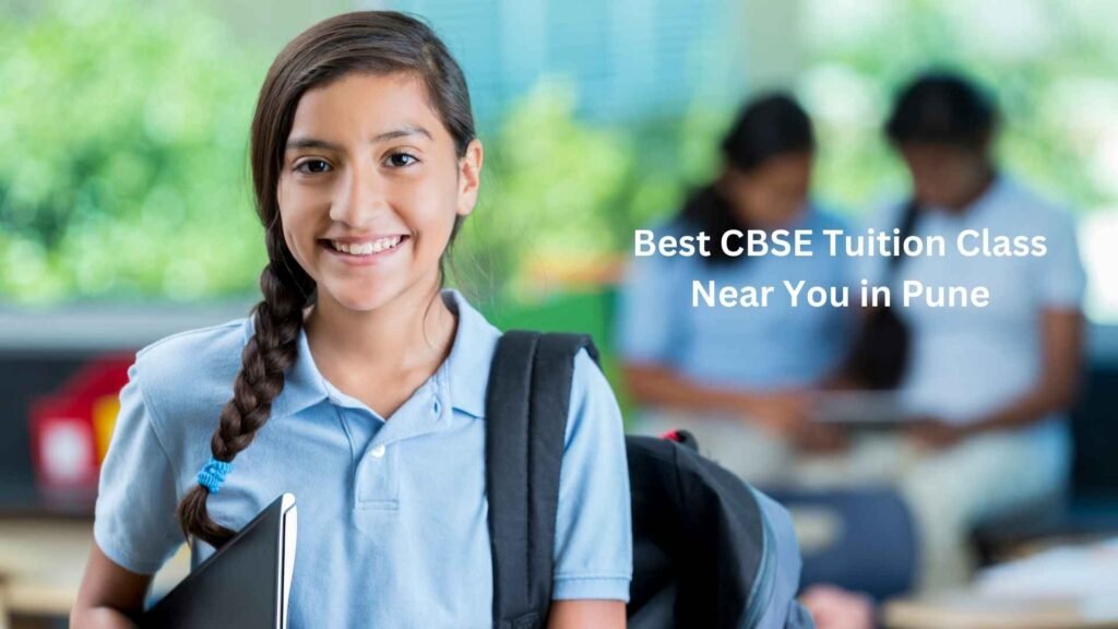 Best CBSE Tuition Class Near You in Pune